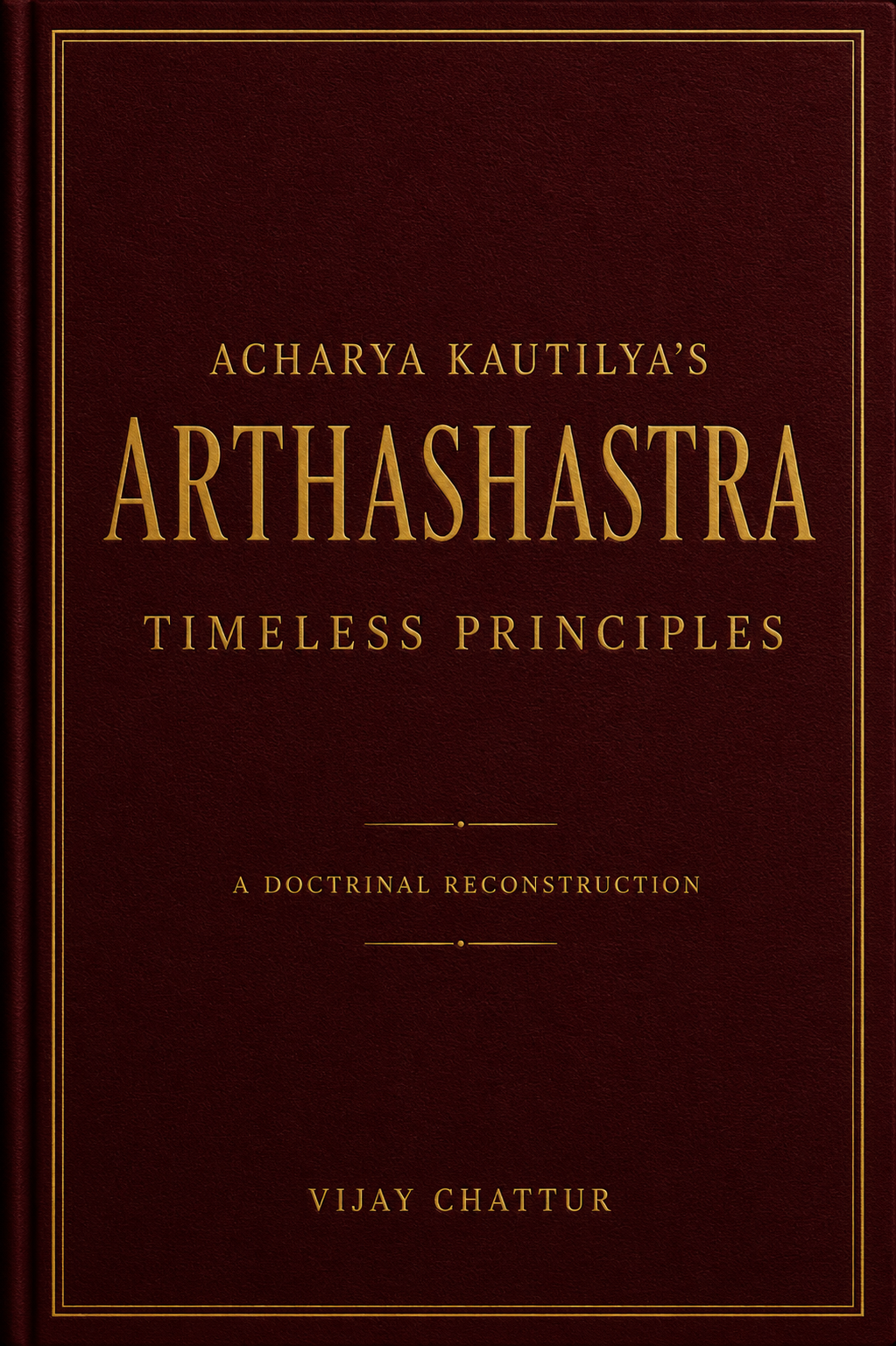Acharya Kautilya's Timeless Principles.